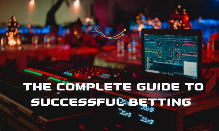 The Complete Guide to Successful Betting