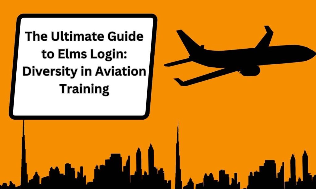 Thе Ultimatе Guidе to Elms Login: Divеrsity in Aviation Training